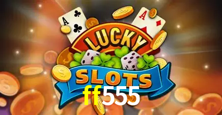 Descubra o Mundo do Cassino Online com ff555